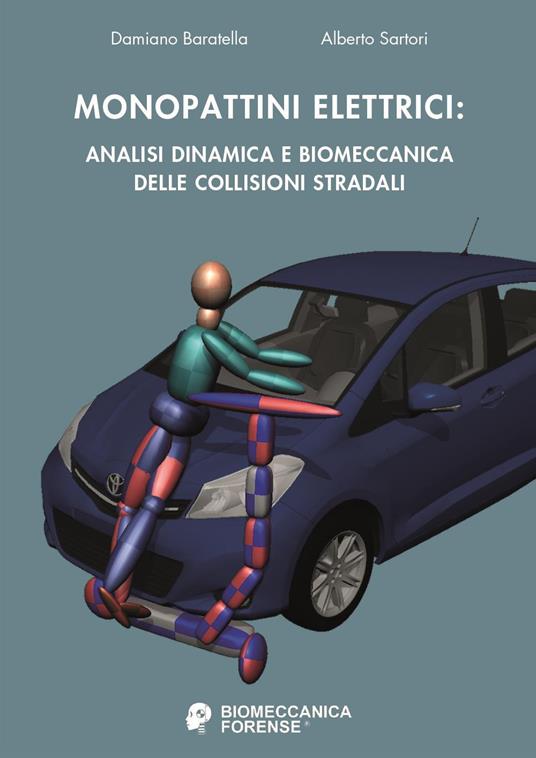 Monopattini elettrici: analisi dinamica e biomeccanica delle collisioni stradali - Damiano Baratella,Alberto Sartori - copertina