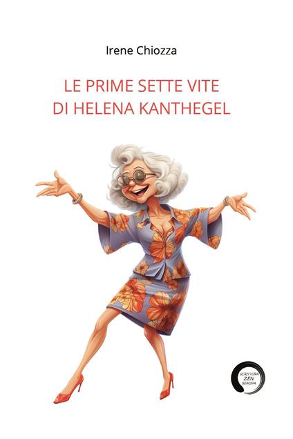 Le prime sette vite di Helena Kanthegel - Irene Chiozza - copertina