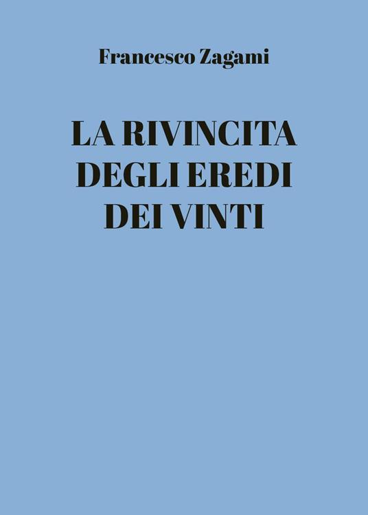 La rivincita degli eredi dei vinti - Francesco Zagami - copertina