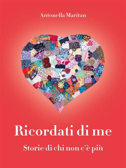 Ricordati di me. Storie di chi non c'è più - Antonella Maritan - ebook