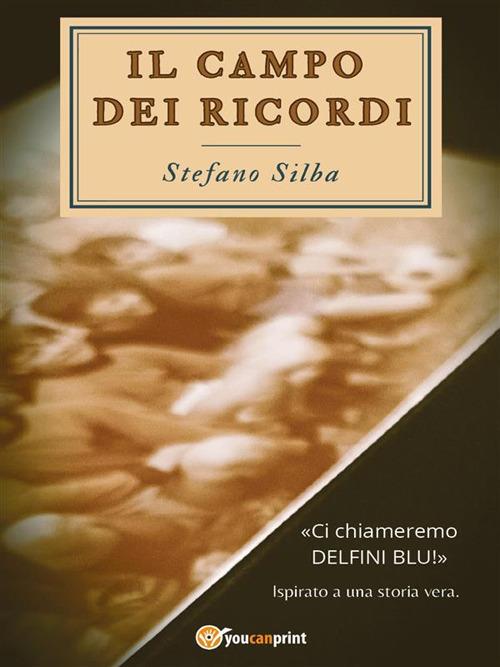 Il campo dei ricordi - Stefano Silba - ebook