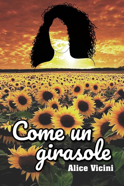 Come un girasole - Alice Vicini - copertina