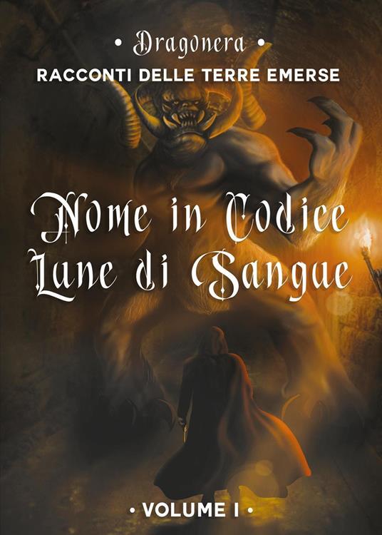 Nome in codice «Lune di Sangue». Racconti delle Terre Emerse. Vol. 1 - Dragonera - copertina