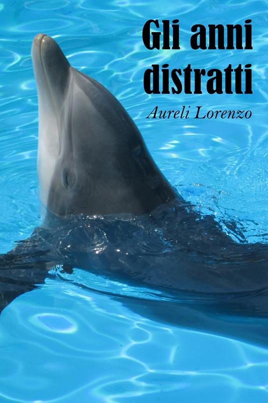 Gli anni distratti - Lorenzo Aureli - copertina