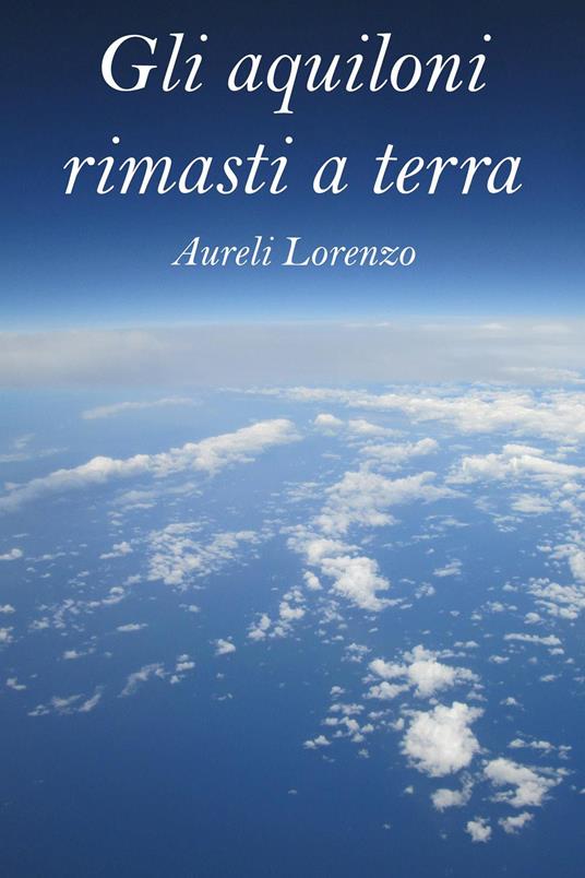 Gli aquiloni rimasti a terra - Lorenzo Aureli - copertina