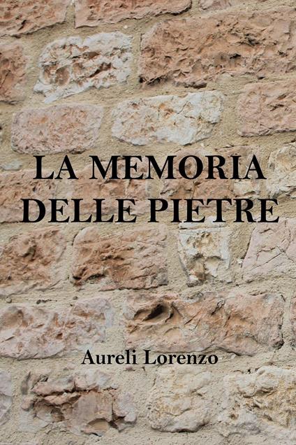 La memoria delle pietre - Lorenzo Aureli - copertina