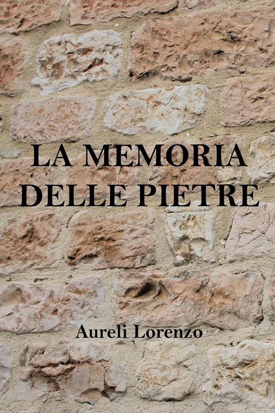 La memoria delle pietre - Lorenzo Aureli - copertina