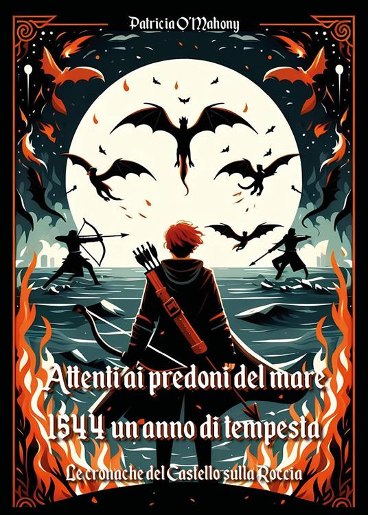 Attenti ai predoni del mare. Le cronache del Castello sulla Roccia - Patricia O'Mahony - copertina