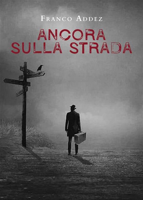 Ancora sulla strada - Franco Addez - ebook
