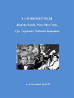I 4 Moschettieri. Alberto Sordi, Nino Manfredi, Ugo Tognazzi, Vittorio Gassman