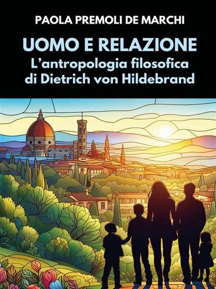 Uomo e relazione. L'antropologia filosofica di Dietrich von Hildebrand - Paola Premoli De Marchi - ebook