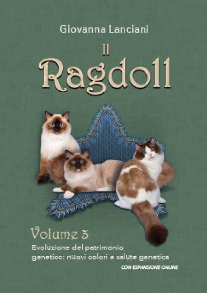 Il Ragdoll. Con espansione online. Vol. 3: Evoluzione del patrimonio genetico: nuovi colori e salute genetica - Giovanna Lanciani,Francesca Doria - copertina