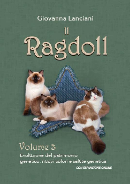 Il Ragdoll. Con espansione online. Vol. 3: Evoluzione del patrimonio genetico: nuovi colori e salute genetica - Giovanna Lanciani,Francesca Doria - copertina