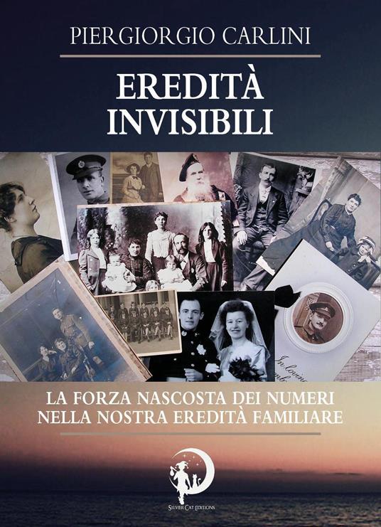 Eredità invisibili. La forza nascosta dei numeri nella nostra eredità familiare - Piergiorgio Carlini - copertina