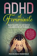 ADHD al femminile. Navigare le sfide e celebrare le forze