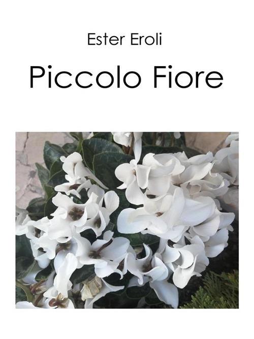 Piccolo fiore - Ester Eroli - ebook