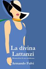 La divina Lattanzi. Metamorfosi di una nobildonna