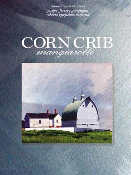 Corncrib mangiarotti - Claudio Umberto Comi,Jacopo Ferrero Gianfagna,Roberto Guglielmo Majerna - ebook