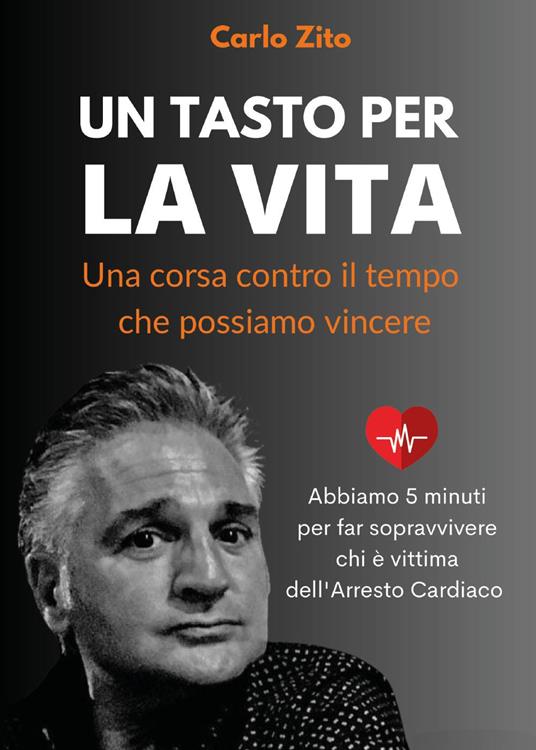 Un tasto per la vita. Una corsa contro il tempo che possiamo vincere - Carlo Zito - copertina