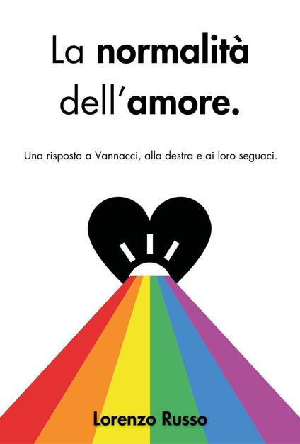 La normalità dell'amore. Una risposta a Vannacci, alla destra e ai loro seguaci - Lorenzo Russo - copertina