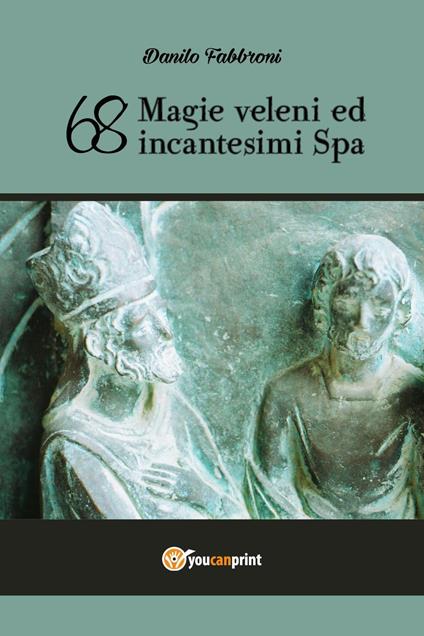 '68. Magie, veleni ed incantesimi Spa - Danilo Fabbroni - copertina