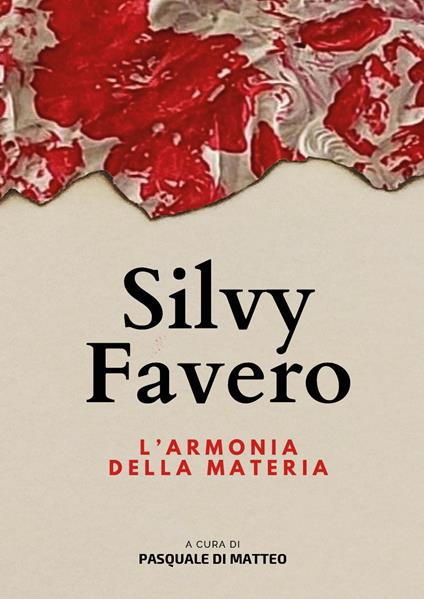 Silvy Favero. L'armonia della materia - copertina