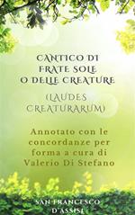 Cantico di Frate Sole o delle Creature (Laudes Creaturarum). Annotato con le concordanze per forma a cura di Valerio Di Stefano