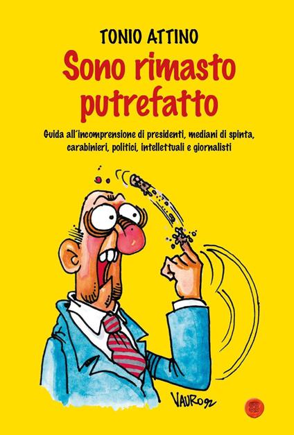 Sono rimasto putrefatto - Tonio Attino - copertina