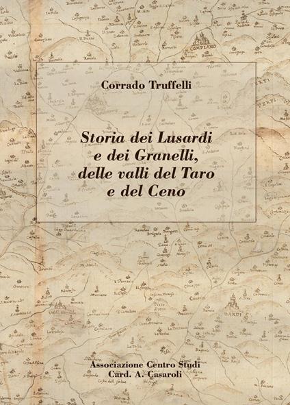 Storia dei Lusardi e dei Granelli, delle valli del Taro e del Ceno - Corrado Truffelli - copertina