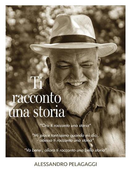 Ti racconto una storia. La mia vita da storyteller - Alessandro Pelagaggi - ebook