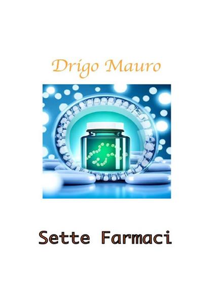 Sette farmaci - Mauro Drigo - ebook