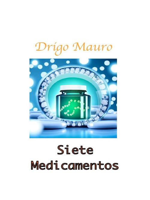 Siete Medicamentos - Mauro Drigo - ebook