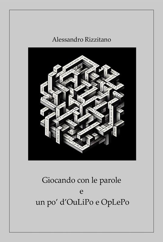 Giocando con le parole e un po' d'OuLiPo e OpLePo - Alessandro Rizzitano - copertina