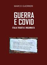 Guerra e Covid. Italia tradita e ingannata