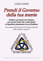 Prendi il governo della tua mente. Purifica e governa il tuo pensiero per crescere nella vita e nello spirito ed esprimere pienamente la tua eccellenza
