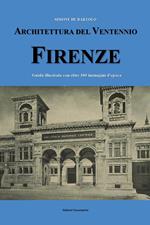 Architettura del ventennio. Firenze. Guida illustrata con oltre 100 immagini d'epoca