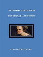 Artemisia Gentileschi. Una donna e il suo tempo