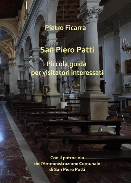 San Piero Patti. Piccola guida per visitatori interessati - Pietro Ficarra - copertina