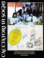 Cacciatori di sogni. Cinquant'anni di storia del gruppo Fara-Stabile di poesia