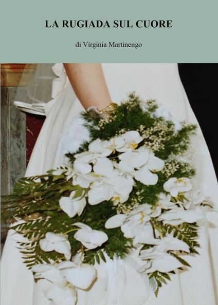 La rugiada sul cuore - Virginia Martinengo - copertina