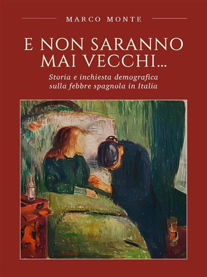 E non saranno mai vecchi... Storia e inchiesta demografica sulla febbre spagnola in Italia - Marco Monte - ebook