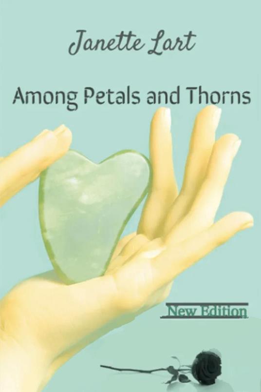 Among petals and thorns. Nuova ediz. - Janette Lart - copertina