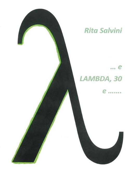 ... e Lambda, 30 e ....... - Rita Salvini - ebook