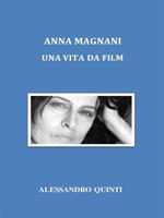 Anna Magnani. Una vita da film