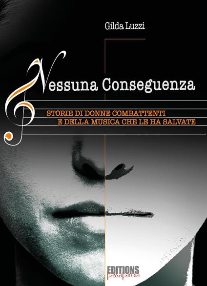Nessuna conseguenza. Storie di donne combattenti e della musica che le ha salvate - Gilda Luzzi - copertina
