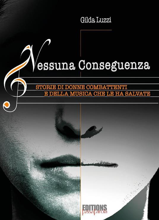 Nessuna conseguenza. Storie di donne combattenti e della musica che le ha salvate - Gilda Luzzi - copertina
