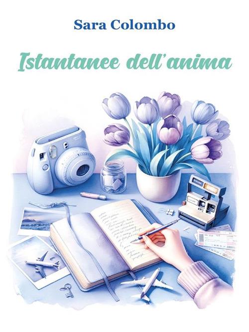 Istantanee dell'anima - Sara Colombo - ebook