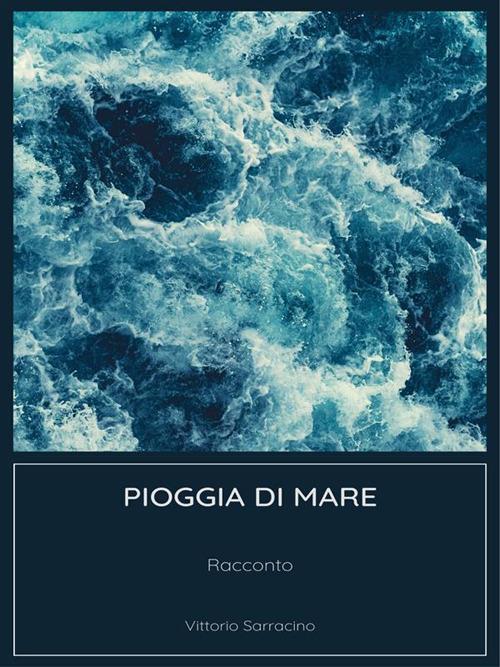 Pioggia di mare - Vittorio Sarracino - ebook