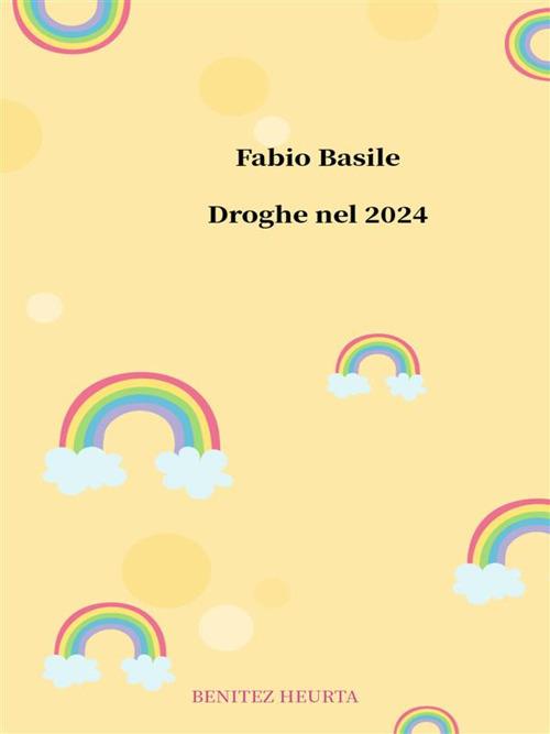Droghe nel 2024 - Fabio Basile - ebook