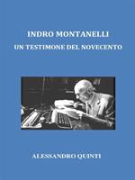 Indro Montanelli. Un testimone del Novecento